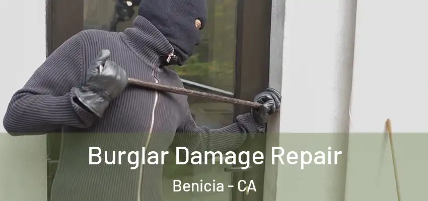  Burglar Damage Repair Benicia - CA