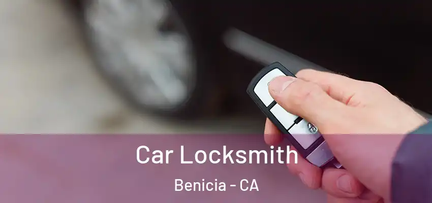 Car Locksmith Benicia - CA