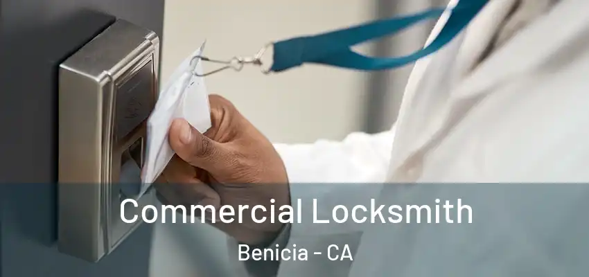Commercial Locksmith Benicia - CA