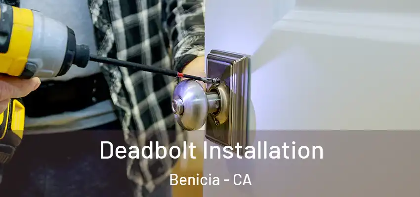Deadbolt Installation Benicia - CA