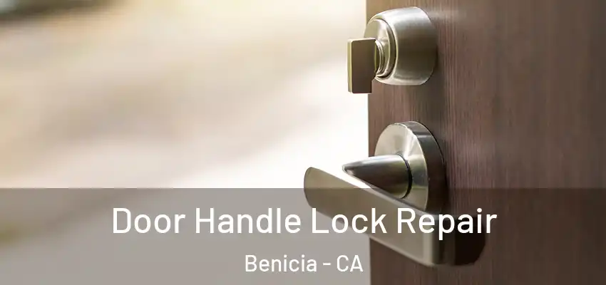 Door Handle Lock Repair Benicia - CA
