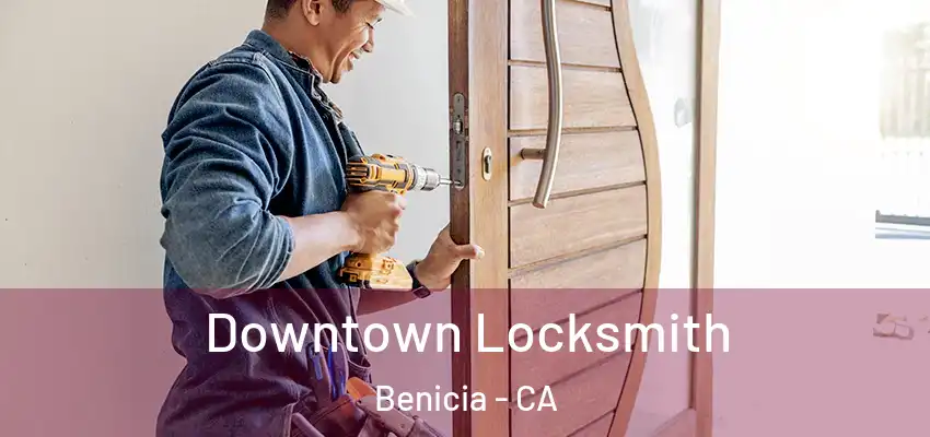  Downtown Locksmith Benicia - CA