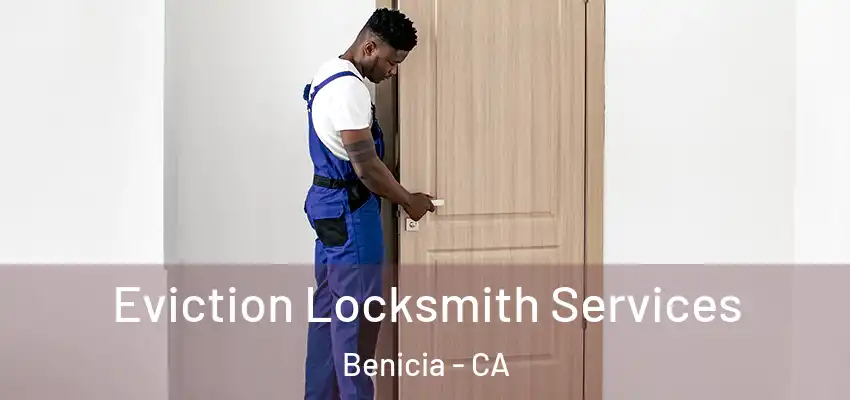 Eviction Locksmith Services Benicia - CA