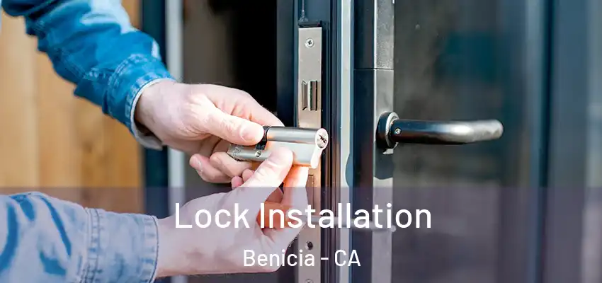  Lock Installation Benicia - CA