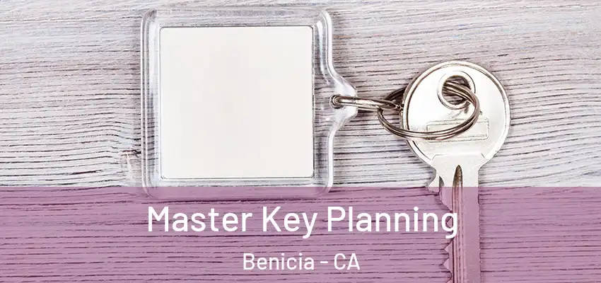 Master Key Planning Benicia - CA