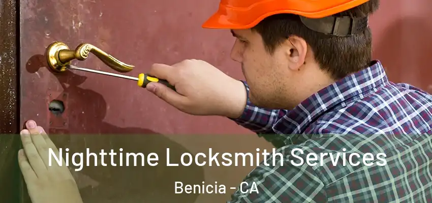 Nighttime Locksmith Services Benicia - CA