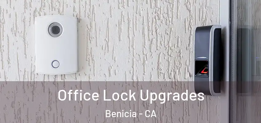  Office Lock Upgrades Benicia - CA