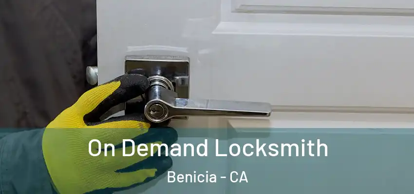  On Demand Locksmith Benicia - CA