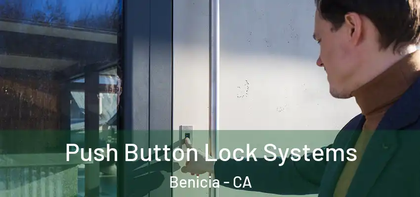  Push Button Lock Systems Benicia - CA