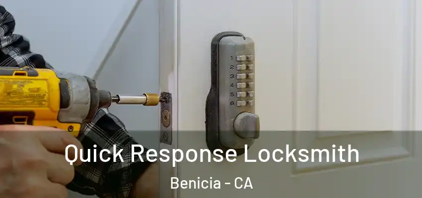  Quick Response Locksmith Benicia - CA